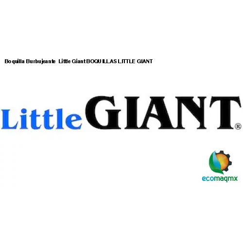 Boquilla Burbujeante Little Giant BOQUILLAS LITTLE GIANT