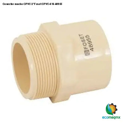 Conector macho CPVC 2’ Foset CPVC-616 48955