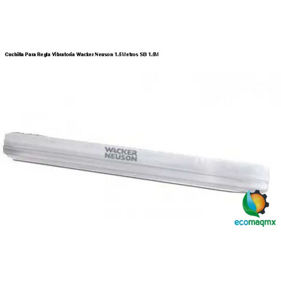 Cuchilla Para Regla Vibratoria Wacker Neuson 1.5 Metros SB