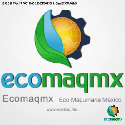 EJE 318 TAV.17 F0013003 24000F0013003 Gim ECOMAQMX