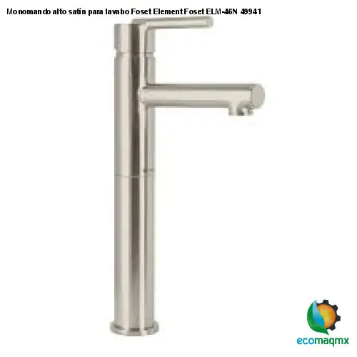 Monomando alto satín para lavabo Foset Element Foset ELM-46N