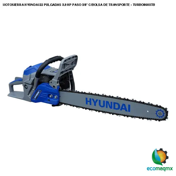 MOTOSIERRA HYUNDAI 22 PULGADAS 3.9 HP PASO 3/8 C/BOLSA DE