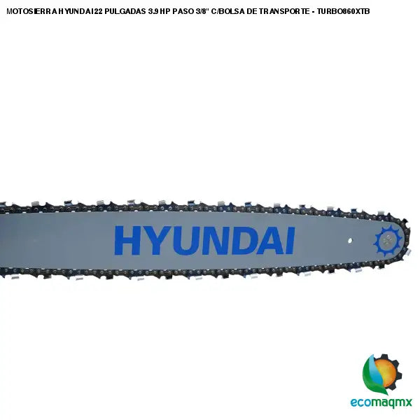 MOTOSIERRA HYUNDAI 22 PULGADAS 3.9 HP PASO 3/8 C/BOLSA DE