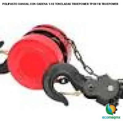 POLIPASTO MANUAL CON CADENA 1-1/2 TONELADAS TRUEPOWER