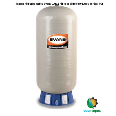 Tanque Hidroneumatico Evans DAC-2 Fibra de Vidrio 340 Litros