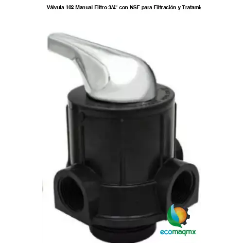 Válvula 102 Manual Filtro 3/4’ con NSF para Filtración