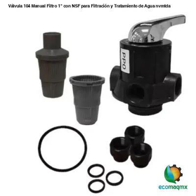 Válvula 104 Manual Filtro 1’ con NSF para Filtración y