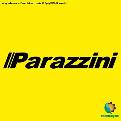 Adaptador macho Parazzini pvc cedula 40 3pulgM2703 Parazzini