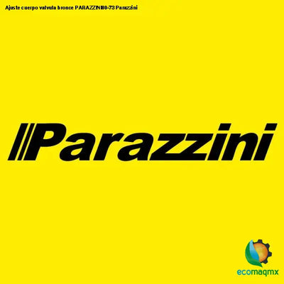 Ajuste cuerpo valvula bronce PARAZZINI80-73 Parazzini