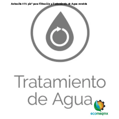 Antracita #1½ pie³ para Filtración y Tratamiento de Agua