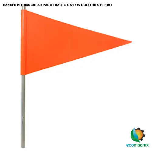 BANDERIN TRIANGULAR PARA TRACTO CAMION DOGOTULS BL3101