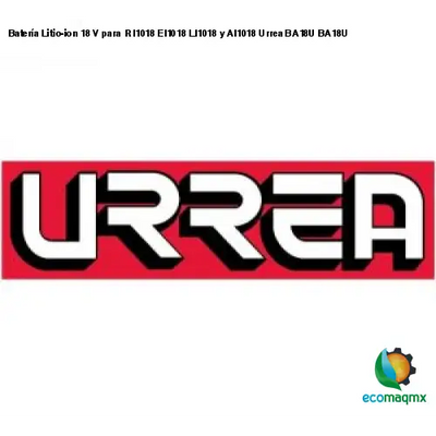 Batería Litio-ion 18 V para RI1018 EI1018 LI1018 y AI1018