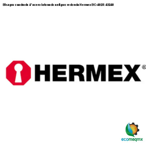 Bisagra cuadrada 4’ acero latonado antiguo redonda Hermex