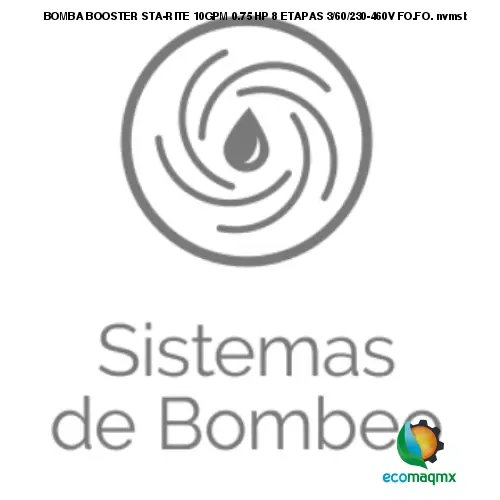 BOMBA BOOSTER STA-RITE 10GPM 0.75 HP 8 ETAPAS 3/60/230-460V
