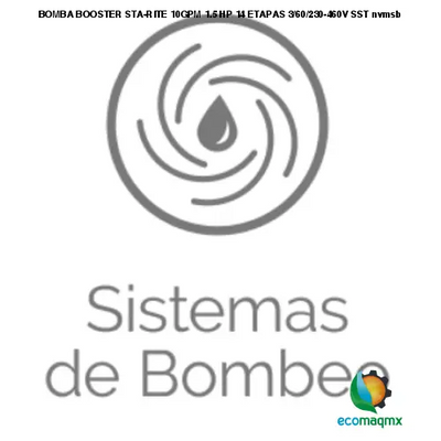 BOMBA BOOSTER STA-RITE 10GPM 1.5 HP 14 ETAPAS 3/60/230-460V