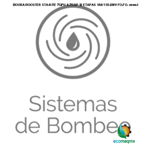 BOMBA BOOSTER STA-RITE 7GPM 0.75 HP 12 ETAPAS 1/60/115-230V