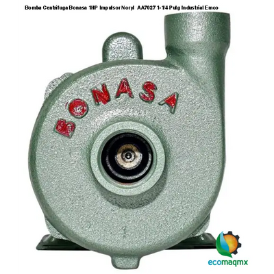 Bomba Centrífuga Bonasa 1HP Impulsor Noryl  AA7027 1-1/4 Pulg Industrial Emco