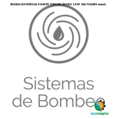 BOMBA CENTRÍFUGA STA-RITE TERMOPLÁSTICO 1.5 HP 1/60/115-230V