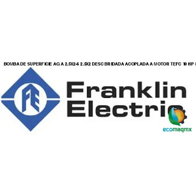 BOMBA DE SUPERFICIE AG A 2.5X2-6 2.5X2 DESC BRIDADA ACOPLADA A MOTOR TEFC 10 HP 3X208-230/460 FRANKLIN ELECTRIC