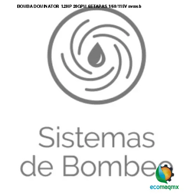 BOMBA DOMINATOR 1.2HP 20GPM 6ETAPAS 1/60/115V nvmsb