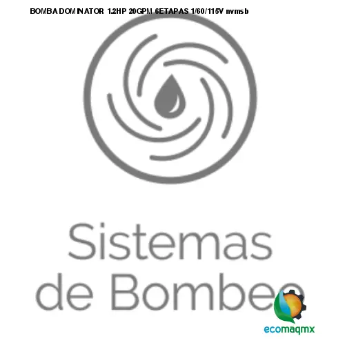 BOMBA DOMINATOR 1.2HP 20GPM 6ETAPAS 1/60/115V nvmsb