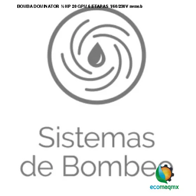 BOMBA DOMINATOR ½ HP 20 GPM 6 ETAPAS 1/60/230V nvmsb