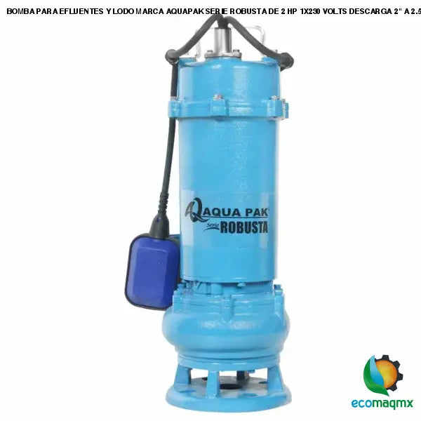 BOMBA PARA EFLUENTES Y LODO MARCA AQUAPAK SERIE ROBUSTA DE 2