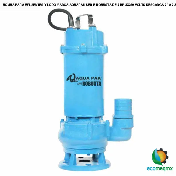 BOMBA PARA EFLUENTES Y LODO MARCA AQUAPAK SERIE ROBUSTA DE 2