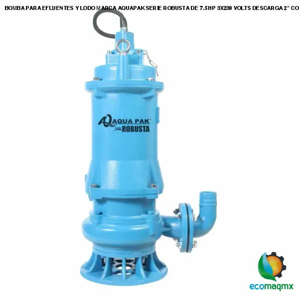 BOMBA PARA EFLUENTES Y LODO MARCA AQUAPAK SERIE ROBUSTA DE