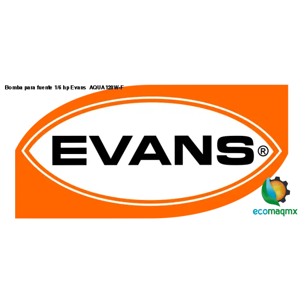 Bomba para fuente 1/6 hp Evans AQUA120W-F