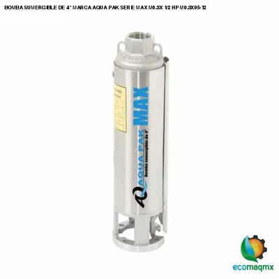BOMBA SUMERGIBLE DE 4 MARCA AQUA PAK SERIE MAX M0.3X 1/2 HP