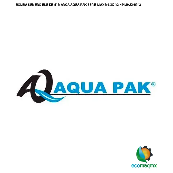 BOMBA SUMERGIBLE DE 4 MARCA AQUA PAK SERIE MAX M0.3X 1/2 HP