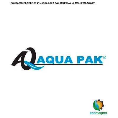BOMBA SUMERGIBLE DE 4 MARCA AQUA PAK SERIE MAX M0.7X 3 HP