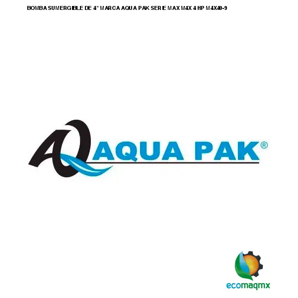 BOMBA SUMERGIBLE DE 4 MARCA AQUA PAK SERIE MAX M4X 4 HP