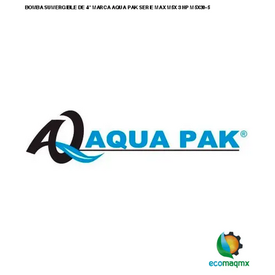 BOMBA SUMERGIBLE DE 4 MARCA AQUA PAK SERIE MAX M5X 3 HP