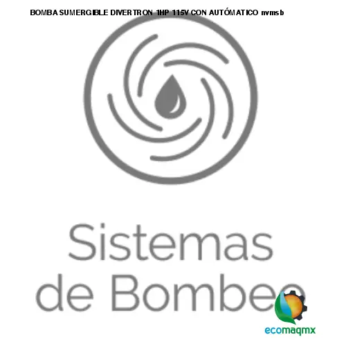 BOMBA SUMERGIBLE DIVERTRON 1HP 115V CON AUTÓMATICO nvmsb