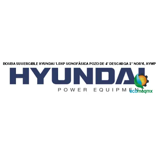 BOMBA SUMERGIBLE HYUNDAI 1.5 HP MONOFÁSICA POZO DE 4