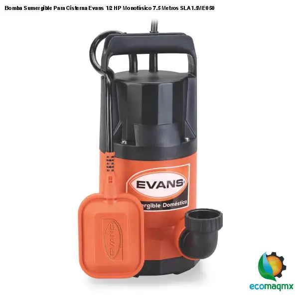 Bomba Sumergible Para Cisterna Evans 1/2 HP Monofásico 7.5