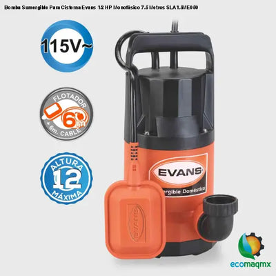 Bomba Sumergible Para Cisterna Evans 1/2 HP Monofásico 7.5