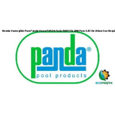 Bomba Sumergible Para Fuente Marca PANDA Serie BABY De 40W