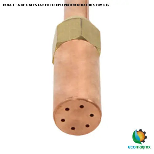 BOQUILLA DE CALENTAMIENTO TIPO VICTOR DOGOTULS BW1015