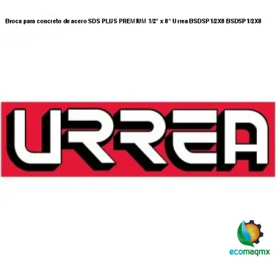 Broca para concreto de acero SDS PLUS PREMIUM 1/2 x 8 Urrea