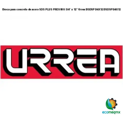 Broca para concreto de acero SDS PLUS PREMIUM 3/4 x 12 Urrea