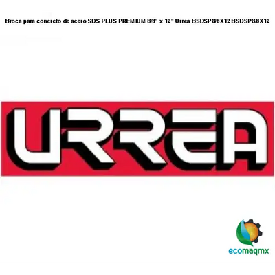 Broca para concreto de acero SDS PLUS PREMIUM 3/8 x 12 Urrea