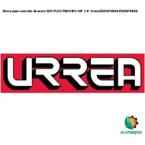 Broca para concreto de acero SDS PLUS PREMIUM 3/8 x 4 Urrea