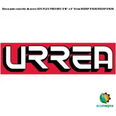 Broca para concreto de acero SDS PLUS PREMIUM 5/16 x 6 Urrea