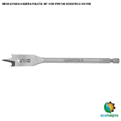 BROCA PARA MADERA PALETA 5/8 CON PUNTAS DOGOTULS SQ1132