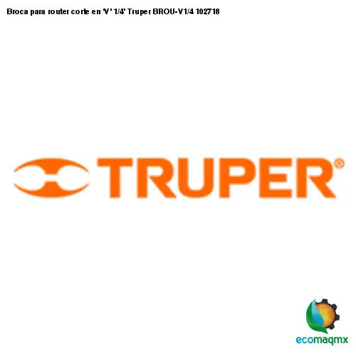 Broca para router corte en ’V’ 1/4’ Truper BROU-V1/4 102718