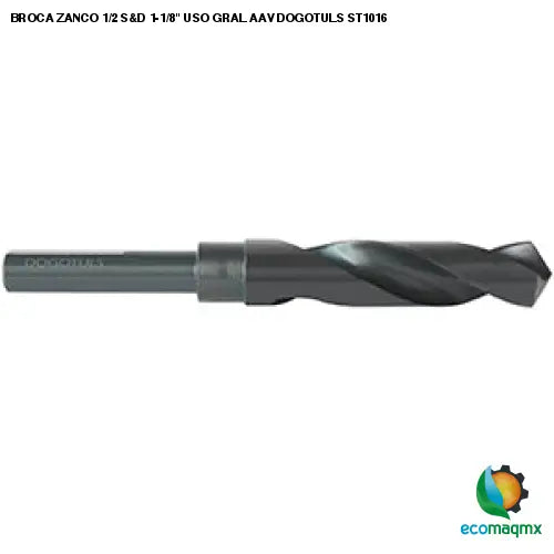 BROCA ZANCO 1/2 S&D 1-1/8 USO GRAL AAV DOGOTULS ST1016