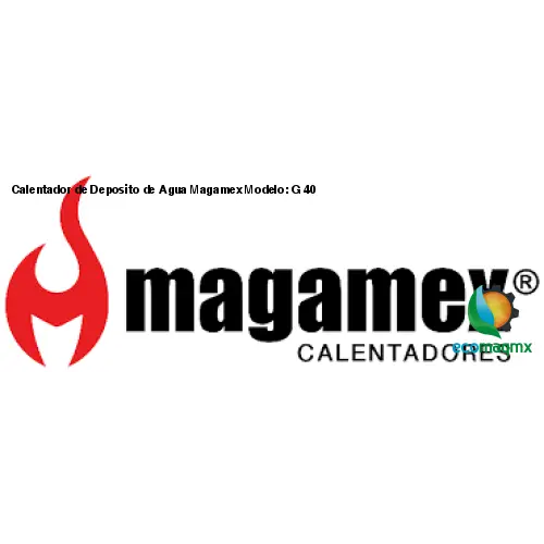 Calentador de Deposito de Agua Magamex Modelo: G 40